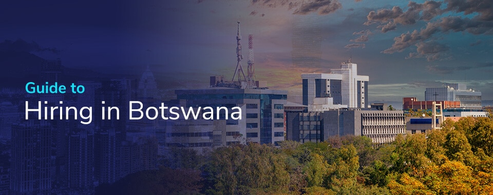 Guide to Hiring in Botswana