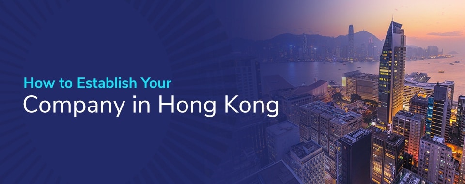 How to Establish Your Company in Hong Kong