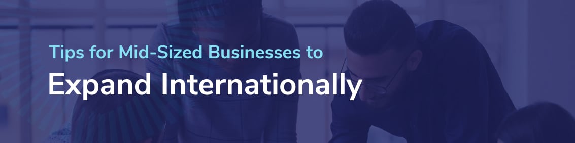 Tips for Mid-Sized Businesses to Expand Internationally