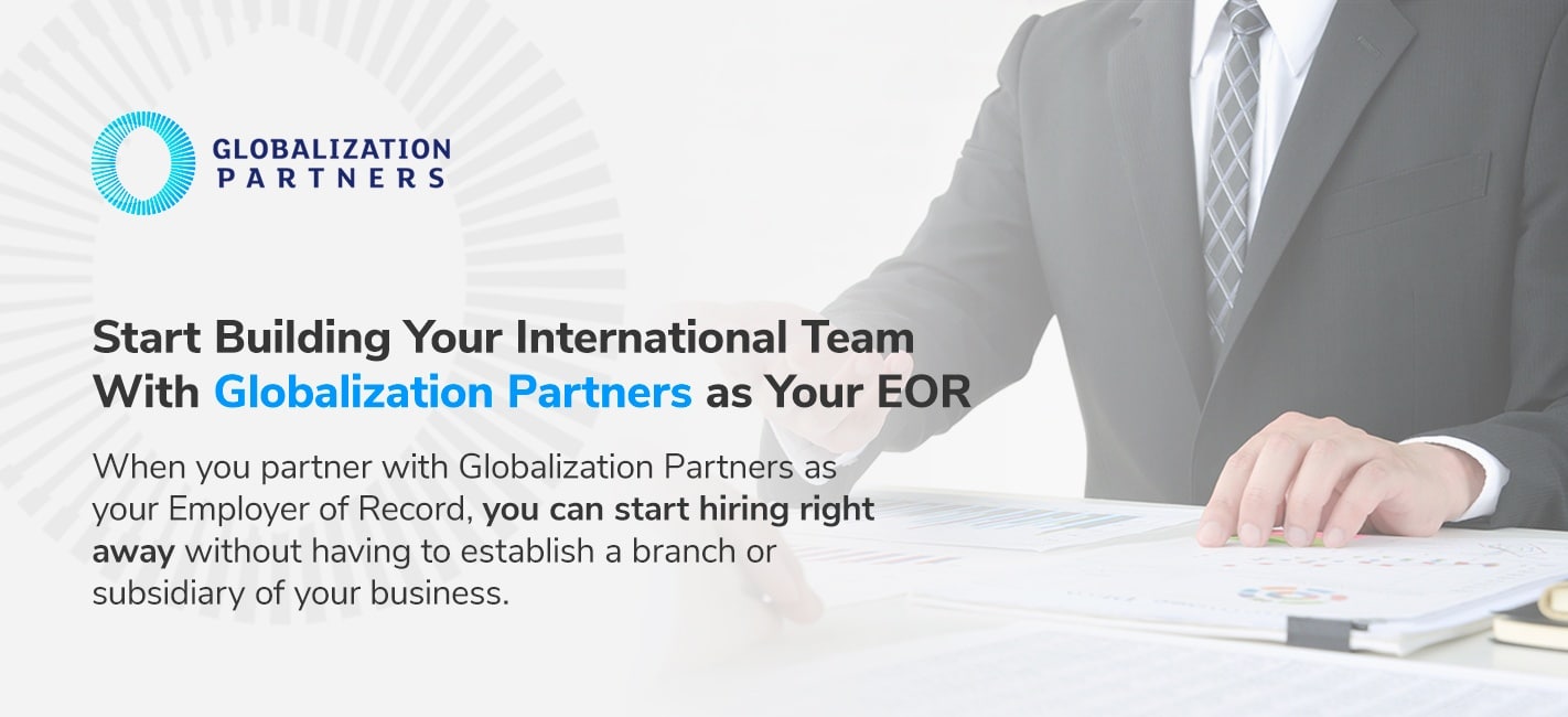 Start Building Your International Team With Globalization Partners as Your EOR