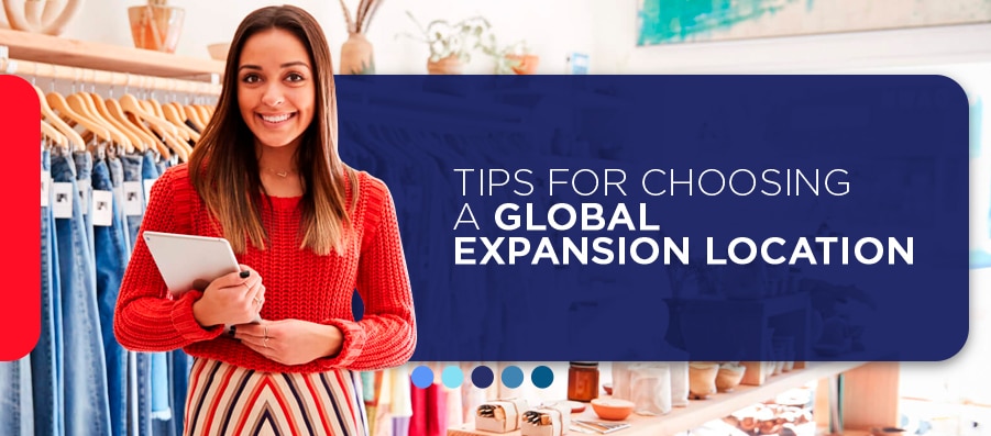Tips for choosing a global expansion location