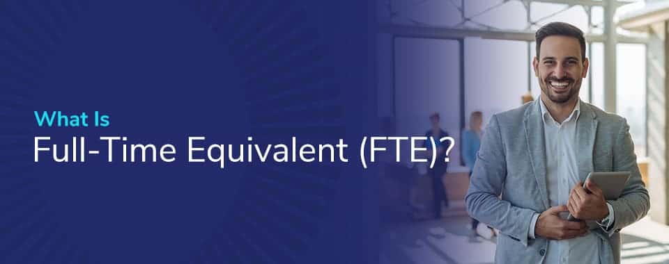 What Is Full-Time Equivalent (FTE)?