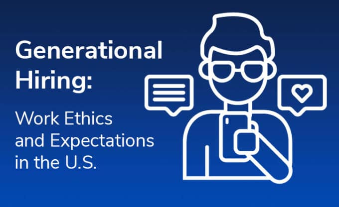 Generational Hiring: Work Ethics and Expectations in the U.S.
