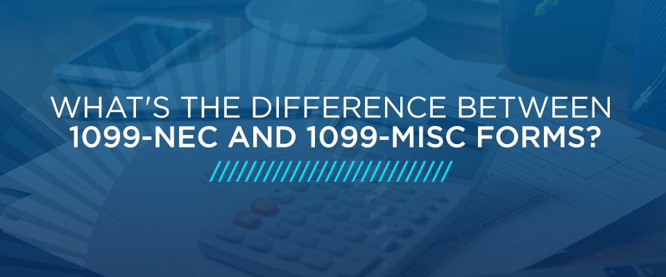 What's the Difference Between 1099-NEC and 1099-MISC Forms?