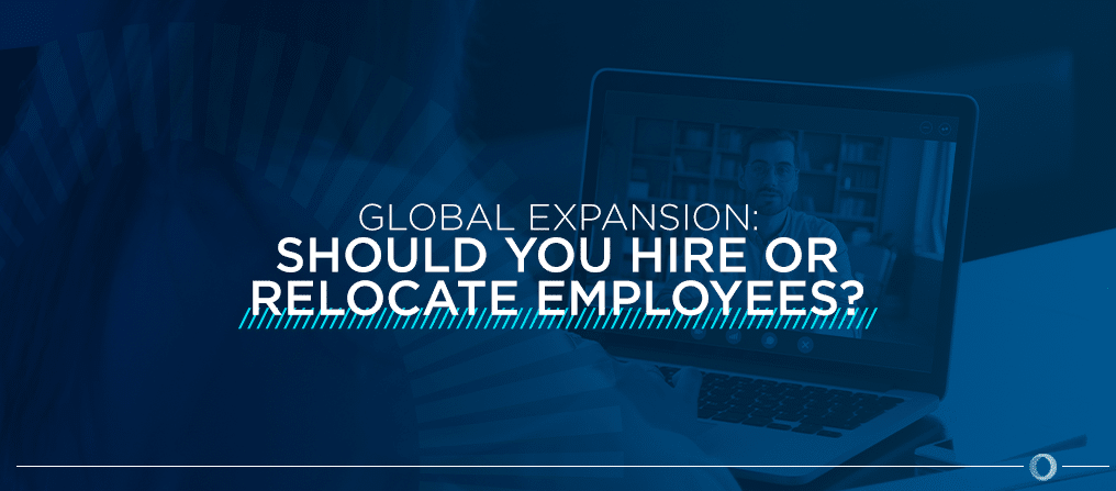 Global-Expansion-Should-You-Hire-or-Relocate-Employees