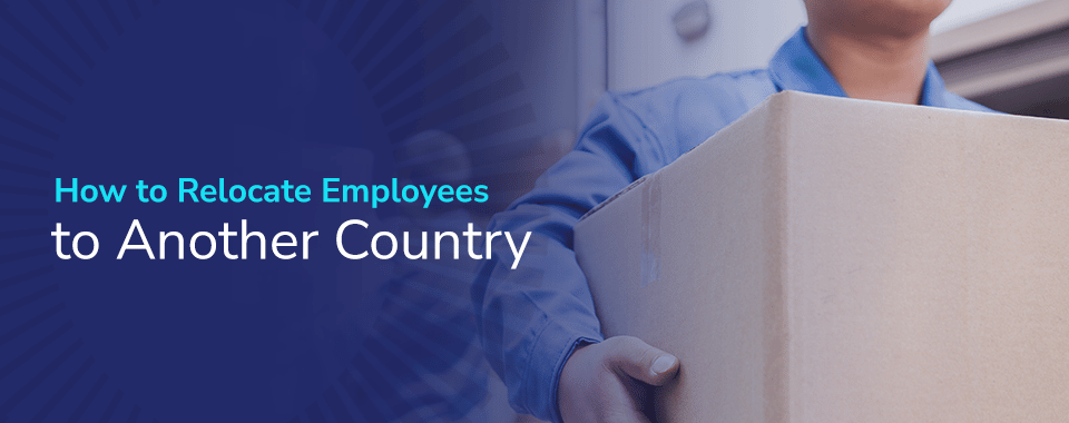 How to Relocate Employees to Another Country