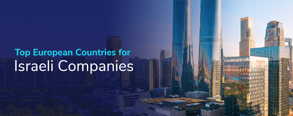Top European Countries for Israeli Companies